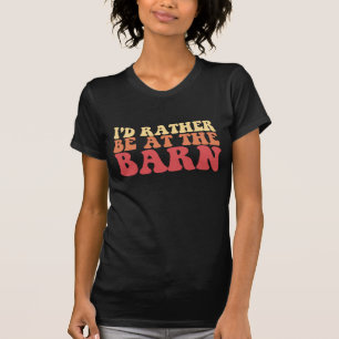 I'd Rather Be At The Barn Groovy Retro T-Shirt