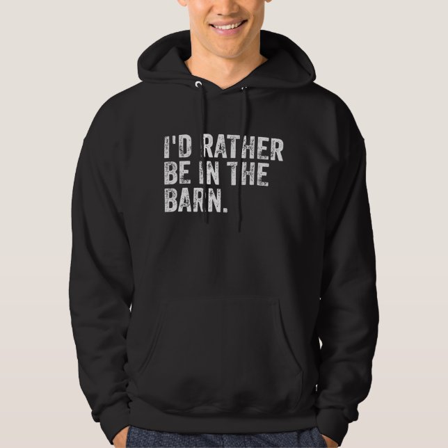 I'd Rather Be At The Barn     Hoodie (Front)
