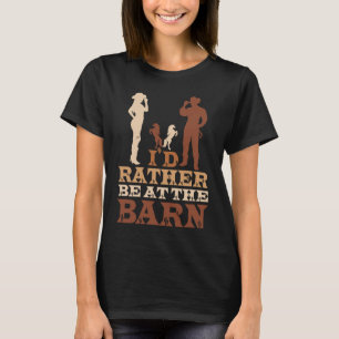 I'd Rather Be at The Barn Horse Owner Trainer Coun T-Shirt