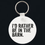 I'd Rather Be At The Barn    Keychain<br><div class="desc">I'd Rather Be At The Barn  Gift For Horse Owner,  Horse Trainer.</div>