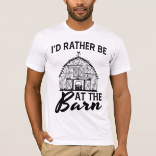 I'd Rather Be At The Barn    T-Shirt