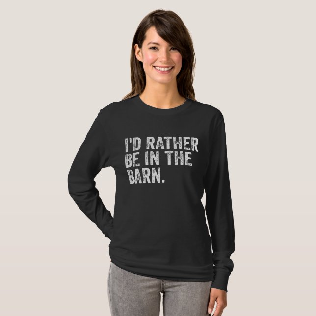 I'd Rather Be At The Barn     T-Shirt (Front Full)