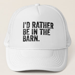 I'd Rather Be At The Barn Trucker Hat