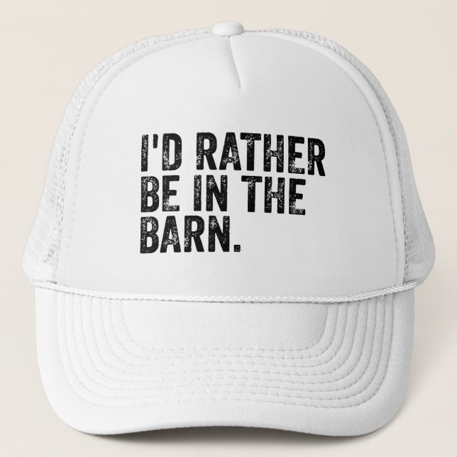 I'd Rather Be At The Barn   Trucker Hat (Front)