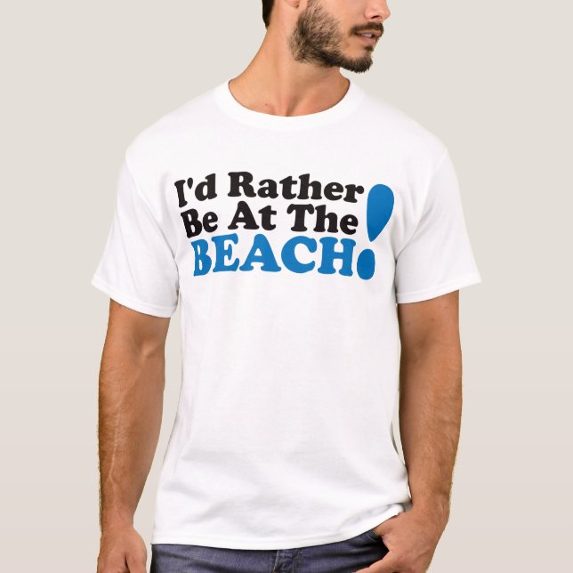 I'd Rather Be At The Beach - Blue T-Shirt (Front)