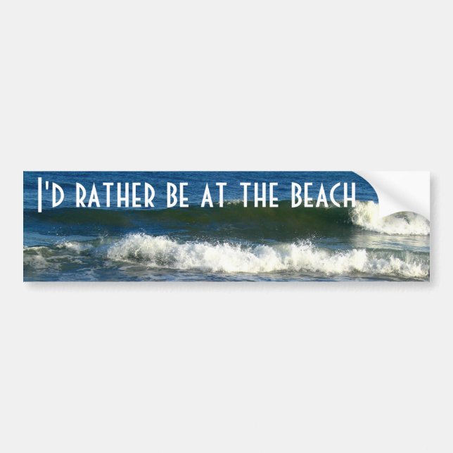 I'd rather be at the beach bumper sticker (Front)