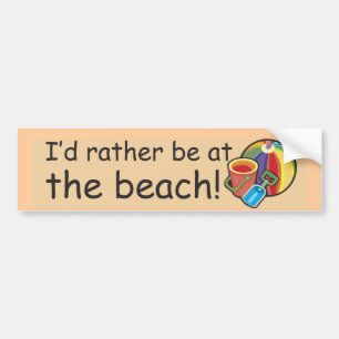 I'd Rather Be At The Beach Bumper Sticker