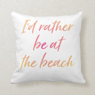 I'd Rather Be at the Beach Outdoor Pillow