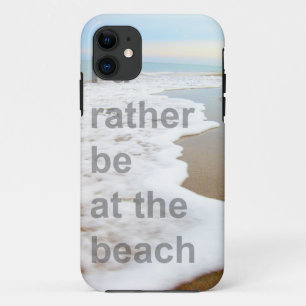 I'D RATHER BE AT THE BEACH PHOTO DESIGN iPhone 11 CASE
