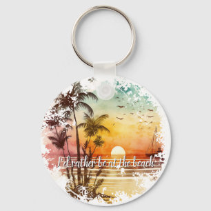I'd Rather Be at the Beach Scenic Sunset Keychain