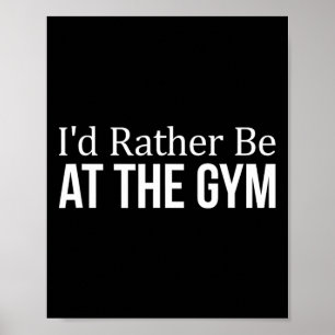 I'd Rather Be At The Gym - Poster