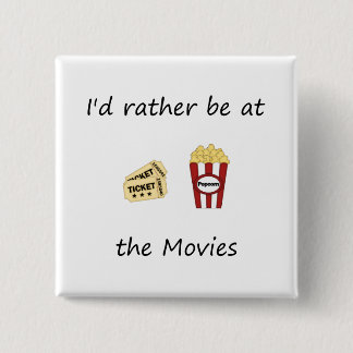 I'd rather be at the movies 2 inch square button