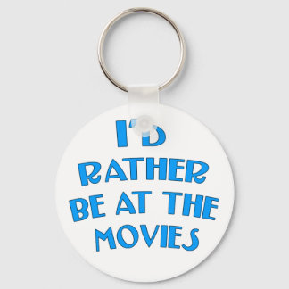 I'd Rather be at the Movies Keychain