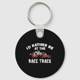 Id Rather Be At The Race Track - Horse Racing Love Keychain
