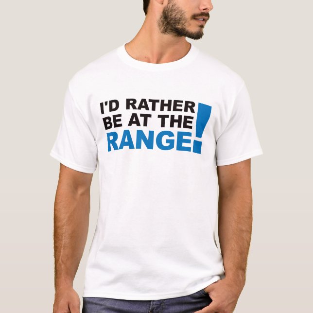 Id Rather Be At The Range - Blue T-Shirt (Front)