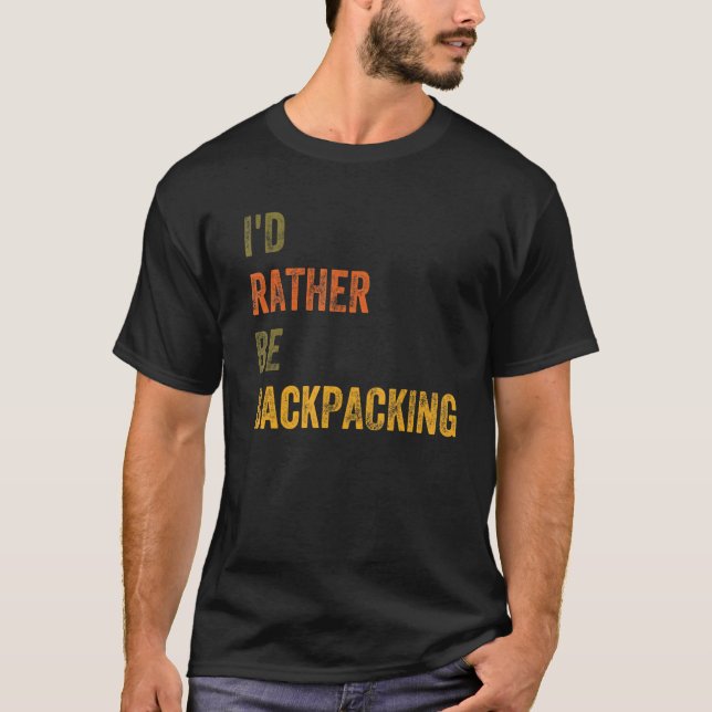 I'd Rather Be Backpacking T-Shirt (Front)