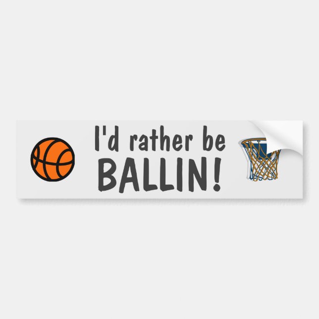 I'd rather be ballin! bumper sticker (Front)