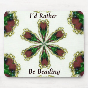 I'd Rather Be Beading Mouse Pad