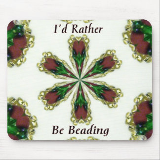 I'd Rather Be Beading Mouse Pad