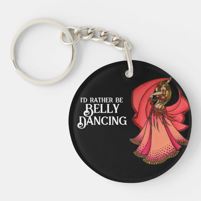 I'd rather be Belly Dancing Keychain (Front)