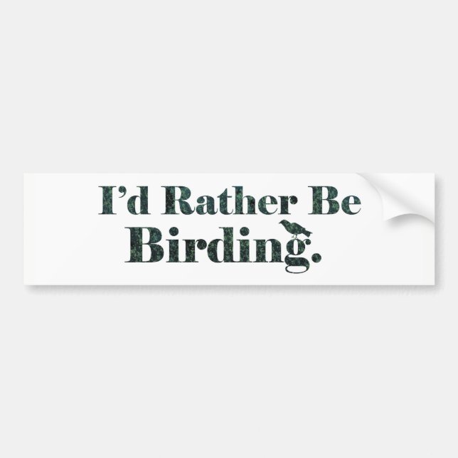 I'd Rather Be Birding - Birdwatcher Gift Bumper Sticker (Front)
