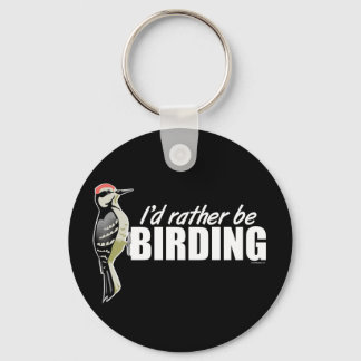 I'd Rather Be Birding Keychain