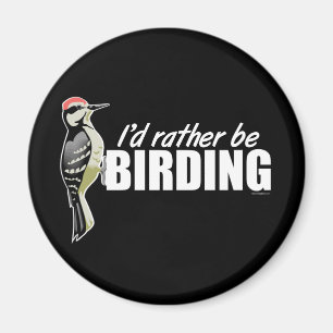 I'd Rather Be Birding Magnet