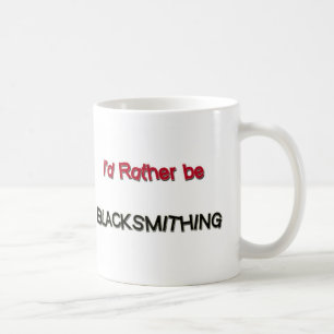 I'd Rather Be Blacksmithing Coffee Mug