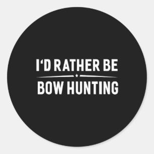 I'd Rather Be Bow Hunting Arrow Bow Hunter Classic Round Sticker