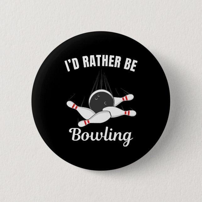 I'd rather be bowling 2 inch round button (Front)