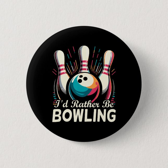 I'd Rather Be Bowling Funny Bowling Bowler  2 Inch Round Button (Front)
