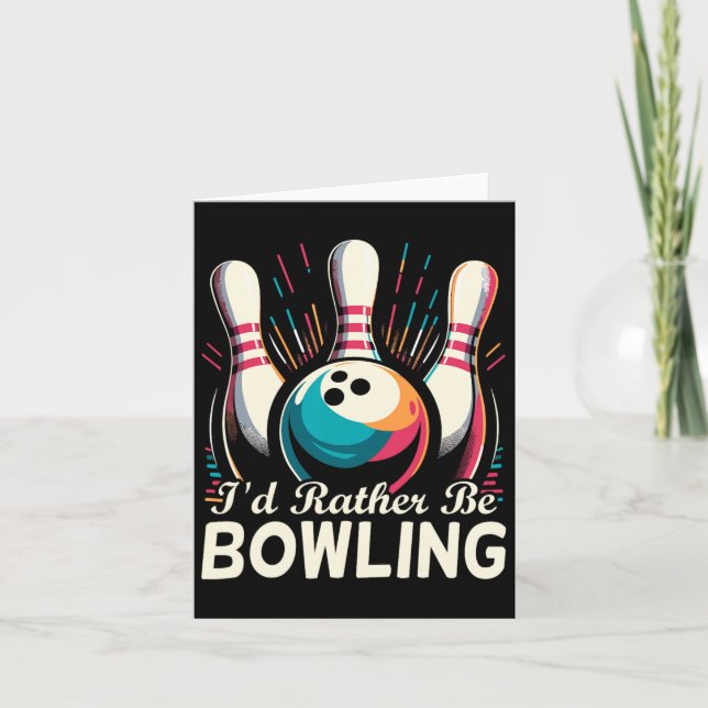 I'd Rather Be Bowling Funny Bowling Bowler  Card (Front)