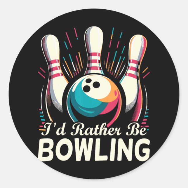 I'd Rather Be Bowling Funny Bowling Bowler  Classic Round Sticker (Front)