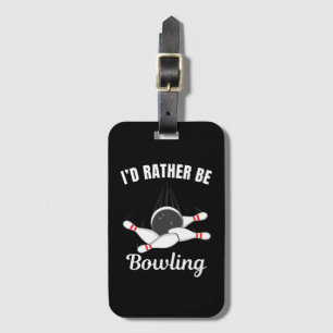 I'd rather be bowling luggage tag