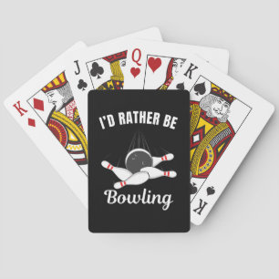 I'd rather be bowling playing cards