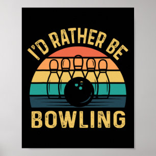I'd Rather Be Bowling Retro For Man1  Poster