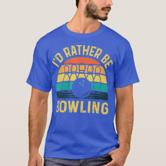 Id Rather be Bowling retro for Man Woman  Toddler  T-Shirt