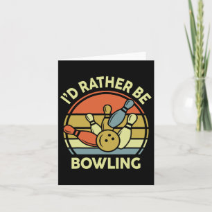 I'd Rather Be Bowling-shirt Vintage Funny Mom Dad  Card