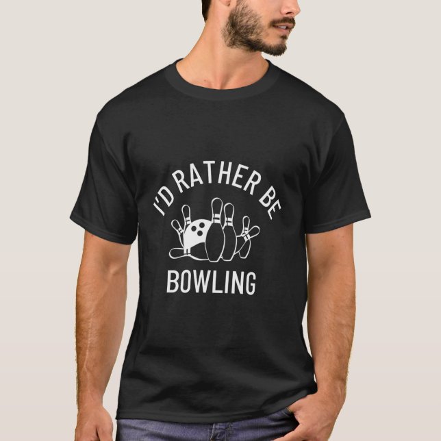 I'D Rather Be Bowling T-Shirt (Front)