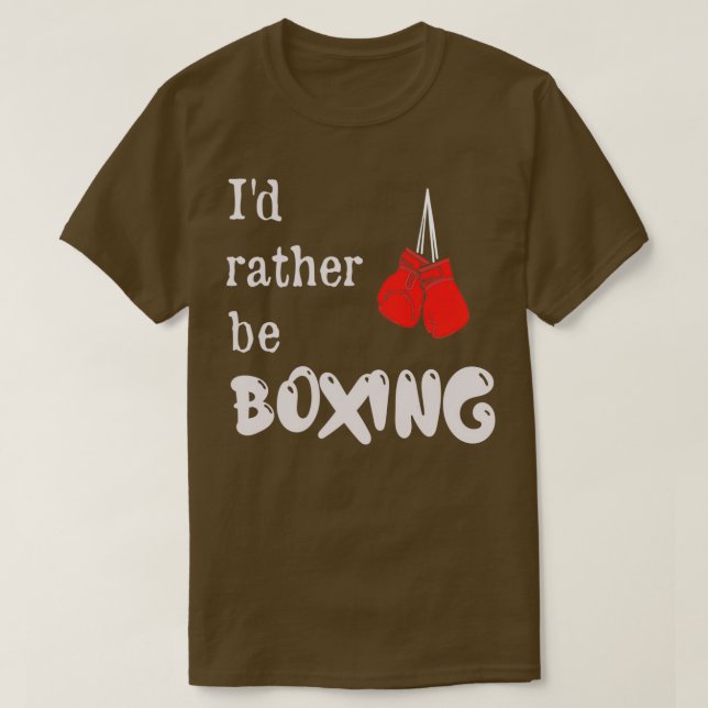 Id rather be boxing 2 T-Shirt (Design Front)