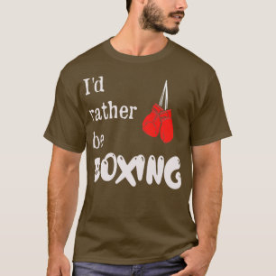 Id rather be boxing 2 T-Shirt