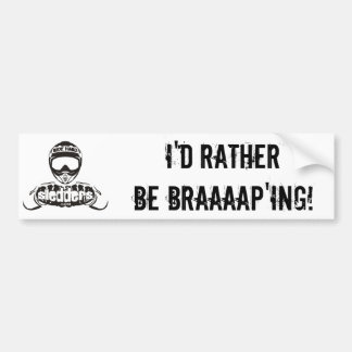 "I'd Rather Be Braaaap'ing" Sledders.com bumper Sticker