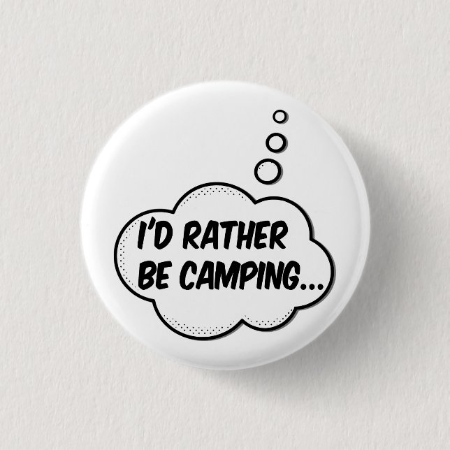 I'd Rather Be Camping 1 Inch Round Button (Front)
