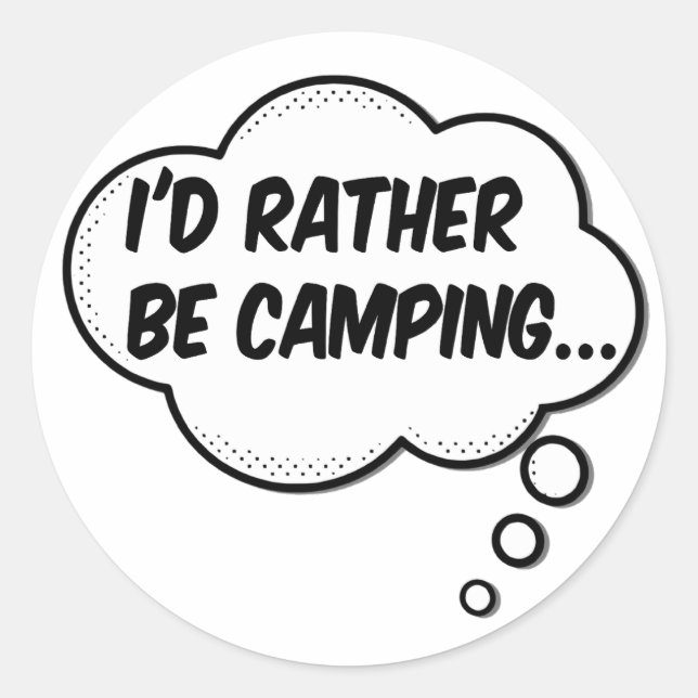 I'd Rather Be Camping Classic Round Sticker (Front)