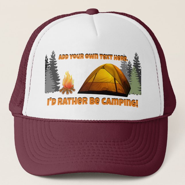 I'd Rather Be Camping Customizable Trucker Hat (Front)