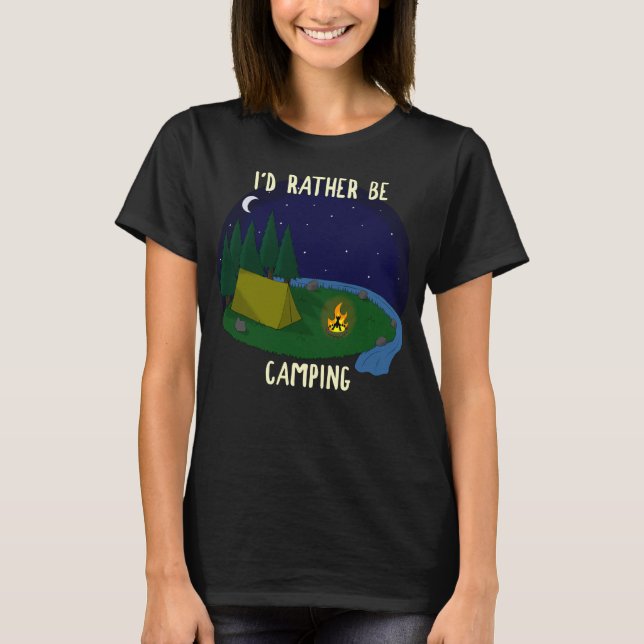 I'd Rather Be Camping - Dark T-Shirt (Front)