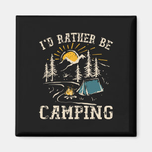 I'd Rather Be Camping Design Funny Camping Lover C Magnet