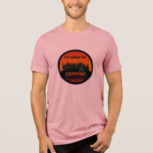 I'd Rather Be Camping shirt - choose style, colour