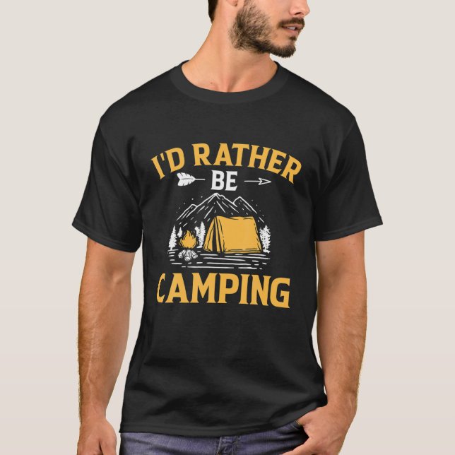 I'd Rather Be Camping T-Shirt (Front)