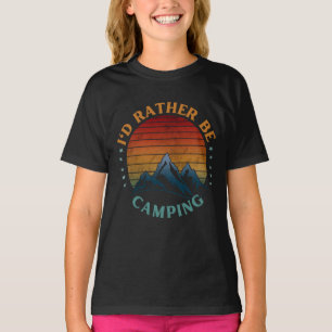 I'D RATHER BE CAMPING T-Shirt